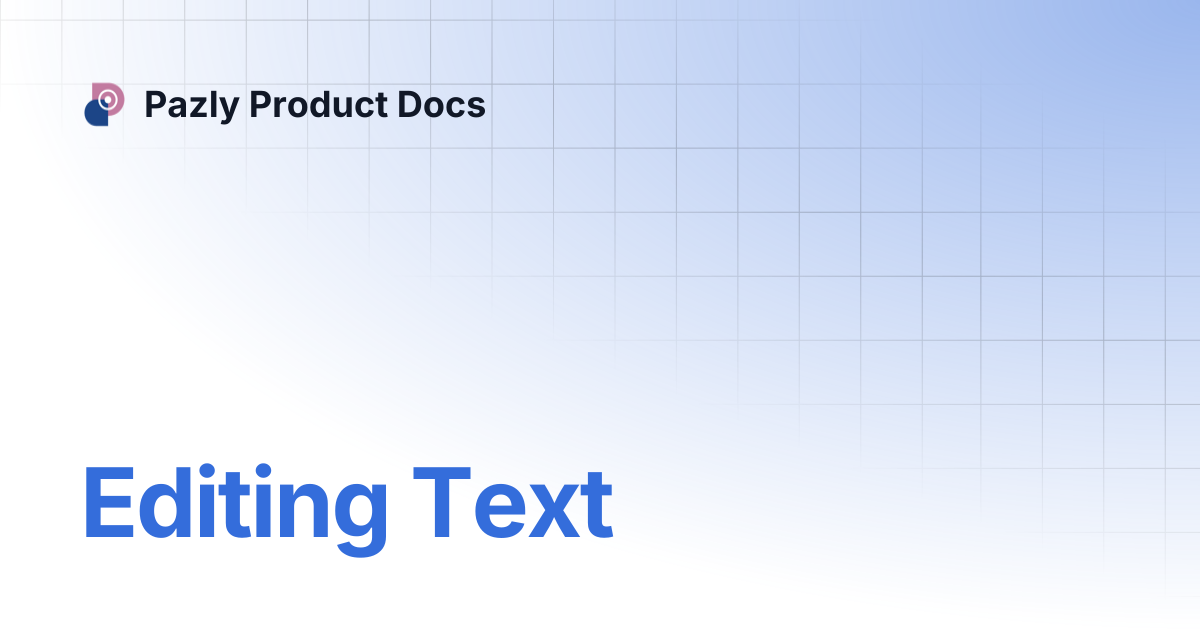 Editing Text | Pazly Product Docs
